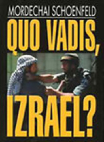 Mordechai Schoenfeld - Quo vadis, Izrael? - A zsid llam s a bkefolyamat