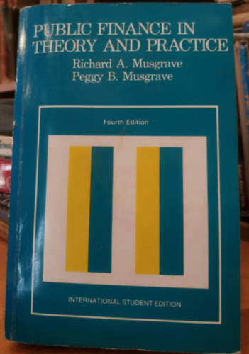 Peggy B. Musgrave Richard A. Musgrave - Public Finance in Theory and Practice (K�zp�nz�gyek elm�letben �s gyakorlatban)(Fourth Edition)