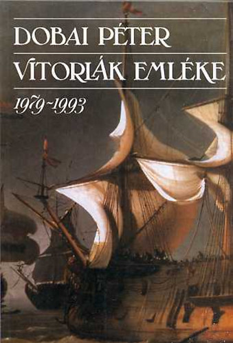Dobai Péter - Vitorlák emléke 1979-1993