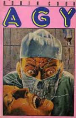 Szerz� Robin Cook Szerkeszt� Ivanics Istv�n Ford�t� F. Nagy Piroska - Agy     (Brain)