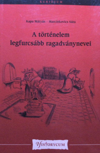 Kapa Mtys; Marcinkovics Sra - A trtnelem legfurcsbb ragadvnynevei
