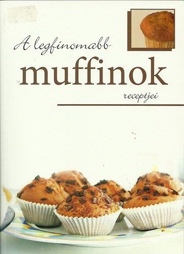 A legfinomabb muffinok receptjei