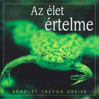 Bradley Trevor Greive - Az �let �rtelme
