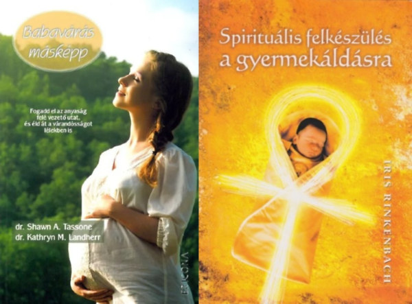 dr. Shawn A. Tassone - dr. Iris Rinkenbach Kathryn M. Landherr - 2 m az ezoterikus babavrsrl: Babavrs mskpp - Fogadd el az anyasg fel vezet utat, s ld t a vrandssgot llekben is + Spiritulis felkszls a gyermekldsra - Az j let tjnak elksztse