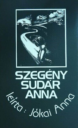 Ugrin Aranka Jókai Anna (szerk.) - Szegény Sudár Anna (Szépirodalmi Könyvkiadó; Keménytáblás)