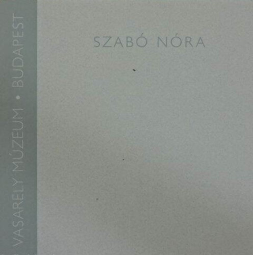Kovalovszky Márta - Ford.: Szabó Ákos, Graf.: Szabó Nóra Kukorelly Endre - Nora Szabo - VASARELY MÚZEUM, BUDAPEST 1995. MÁRCIUS 2-ÁPRILIS 16.