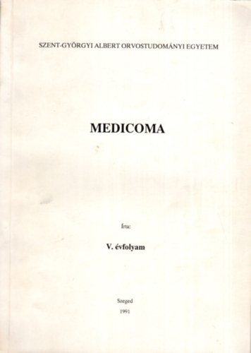 Medicoma V. vfolyam 1991. Szeged - Szent-Gyrgyi Albert Orvostudomnyi Egyetem