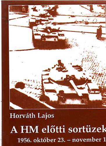 Horvth Lajos - A HM eltti sortzek-1956. oktber 23-november 1.