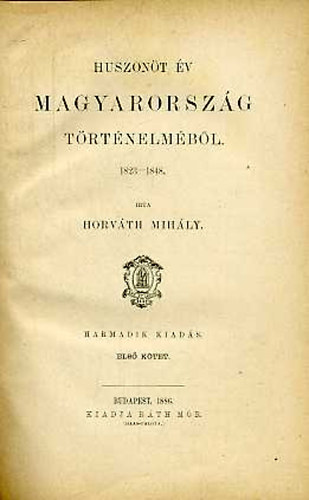 Horvth MIhly - Huszont v Magyarorszg trtnelmbl 1823-1848. I-III.