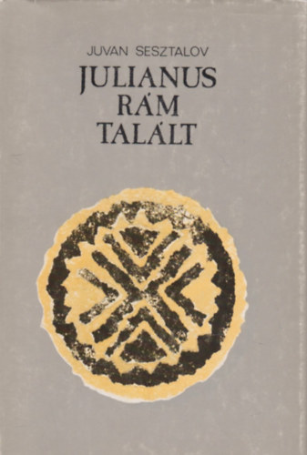 Juvan Sesztalov - Julianus rám talált