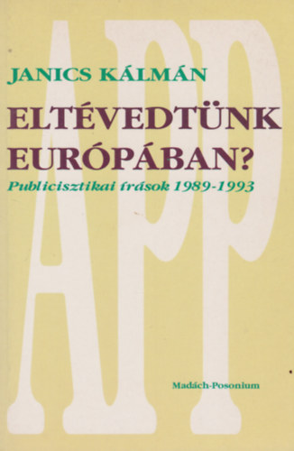 Janics Kálmán - Eltévedtünk Európában?