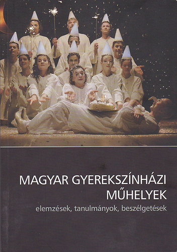 S�ndor L. Istv�n  (szerk.) - Magyar gyereksz�nh�zi m�helyek - elemz�sek, tanulm�nyok, besz�lget�sek