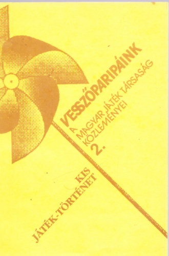 Vessz�parip�ink (A Magyar J�t�kt�rsas�g k�zlem�nyei 2.)- Kis j�t�k-t�rt�net