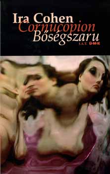 Ira Cohen - B�s�gszaru - Cornucopion