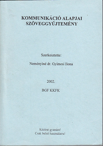 Nem�nyin� Gyimesi Ilona  (szerk.) - Kommunik�ci� alapjai sz�veggy�jtem�ny: Kommunik�ci� a t�rgyal�sban