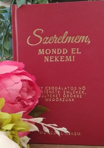Mittay Emese - Szerelmem, mondd el nekem! (Eml�kk�nyv) - N�i v�ltozat