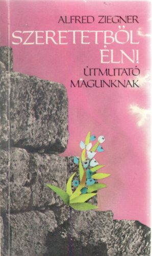 Alfred Ziegner - Szeretetb�l �lni