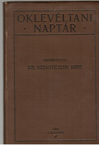 Dr. Szentp�tery Imre - Oklev�ltani napt�r