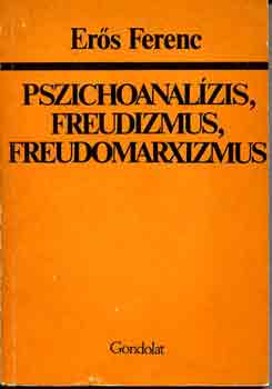 Ers Ferenc - Pszichoanalzis, freudizmus, freudomarxizmus