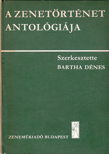 Bartha Dnes - A zenetrtnet antolgija (Rgi mesterek zenje 1750-ig)