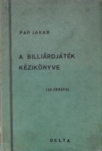 Pap Jakab - A bilirdjtk kziknyve (120 brval)