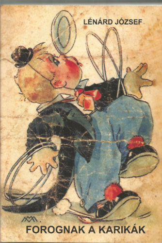 L�n�rd J�zsef - Forognak a karik�k