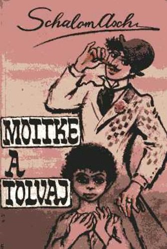 Schalom Asch - Mottke, a tolvaj