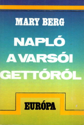 Mary Berg - Napl� a vars�i gett�r�l - Warsaw ghetto a diary by Mary Berg