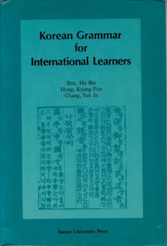 Kyung Pyo Hong, Suk In Chang Ho Bin Ihm - Korean Grammar for International Learners