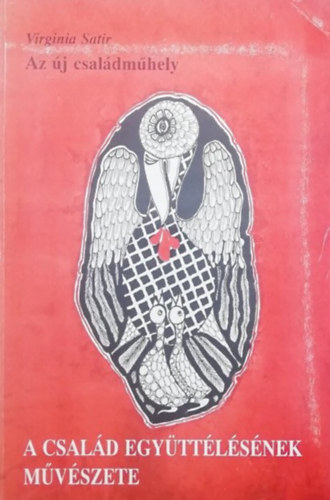 Virginia Satir - Az �j csal�dm�hely - A csal�d egy�tt�l�s�nek m�v�szete