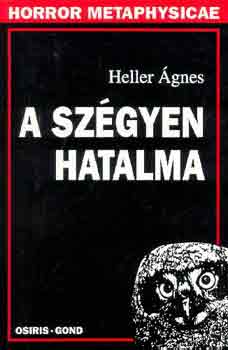 Heller Ágnes - A szégyen hatalma