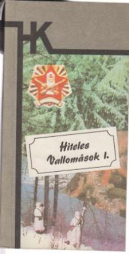 Hiteles vallom�sok - V�logat�sa a Velem t�rt�net 1979-1984 k�z�tti p�lyamunk�ib�l I-II.