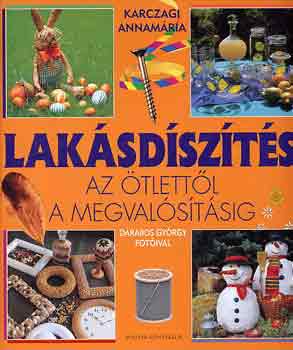 Karczagi Annamária - Lakásdíszítés az ötlettől a megvalósításig
