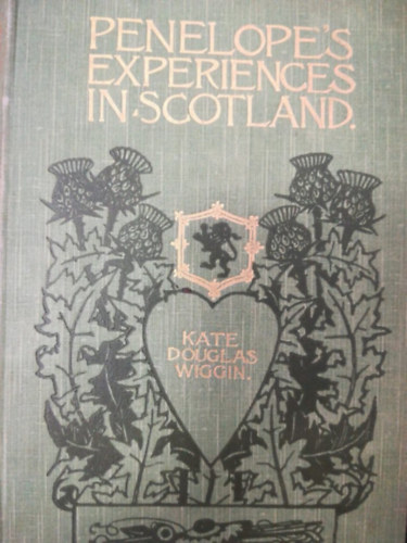 Kate Douglas Wiggin - Penelope's Experiences in Scotland
