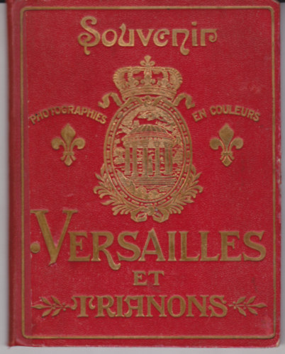 Souvenir Versailles et Trianons. Photographies en couleurs. (Francia-angol-nmet nyelv - leporello 15 sznes kpeslap 20-15 cm))