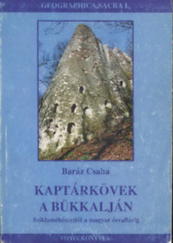 Bar�z Csaba - Kapt�rk�vek a B�kkalj�n - Sziklam�h�szett�l a magyar �svall�sig