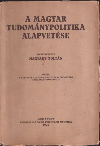 Magyary Zoltn  (szerk.) - A magyar tudomnypolitika alapvetse