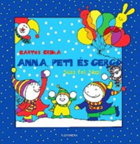 Bartos Erika - Anna, Peti �s Gerg� - S�ss fel, Nap!