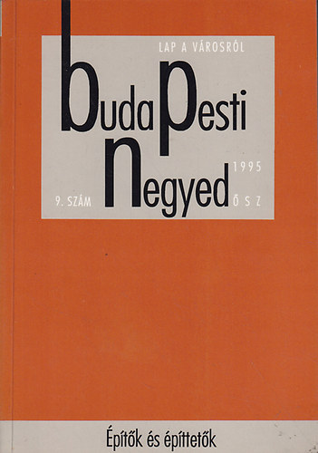 Ger� Andr�s  (f�szerk.) - Budapesti Negyed III. �vf. 3. sz�m (1995. �sz) - �p�t�k �s �p�ttet�k