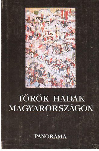 Panoráma - Török hadak Magyarországon 1526-1566