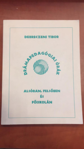 Debreczeni Tibor - Dr�mapedag�giai �r�k