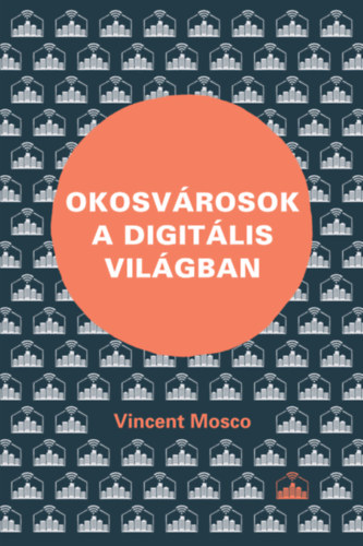 Vincent Mosco - Okosvárosok a digitális világban