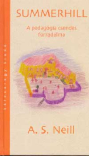 A.S. Neill - Summerhill: a pedagógia csendes forradalma