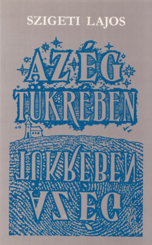 Szigeti Lajos - Az �g t�kr�ben