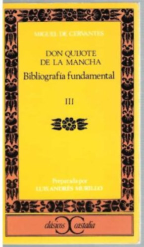 Miguel de Cervantes - Bibliografa fundamental III.