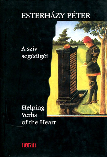 Esterházy Péter - A szív segédigéi- Helping Verbs of the Heart