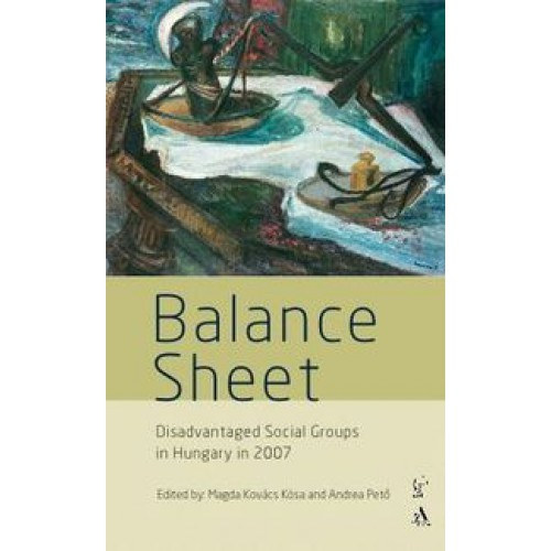 K�s�n� Kov�cs Magda �s Pet� Andrea  (szerk.) - Balance Sheet (Disadvantaged Social Groups in Hungary in 2007)