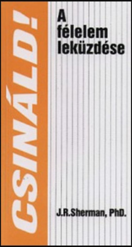 James R. Sherman - A félelem leküzdése