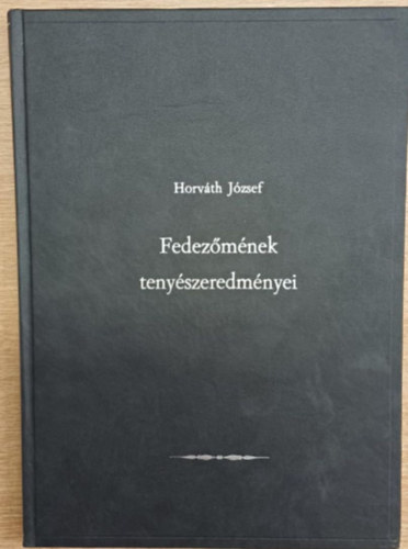 Horv�th J�zsef - Fedez�m�nek teny�szeredm�nyei