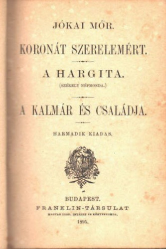 Jkai Mr - Egy asszonyi hajszl + Koront szerelemrt + A ktszarvu ember (Hrom m egybektve)